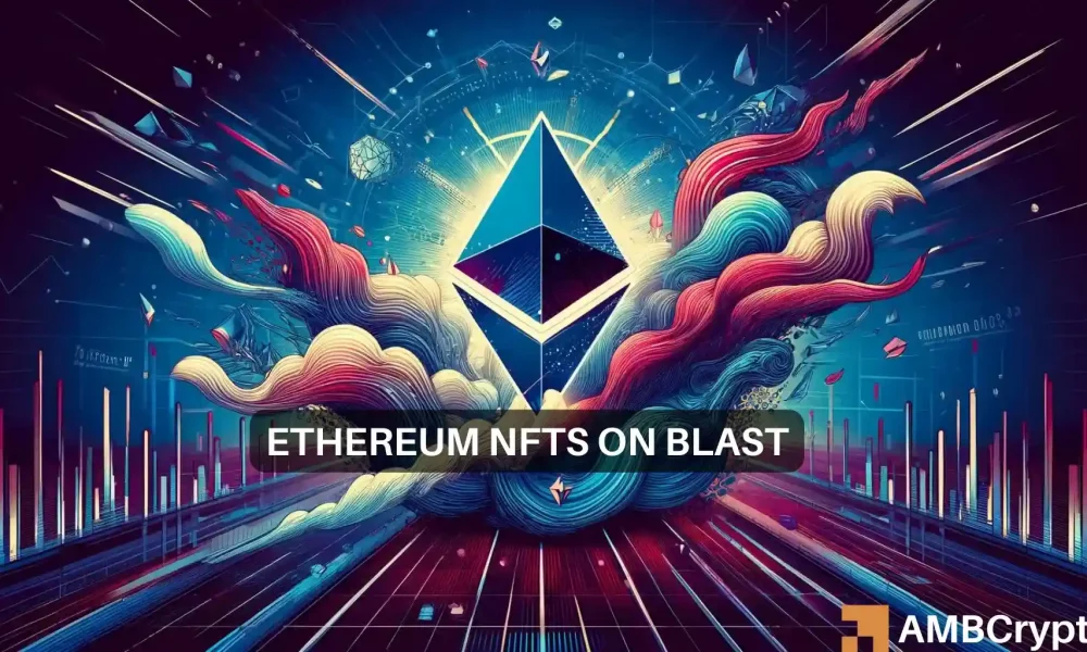 Ethereum NFTs exploding – should ETH holders now be concerned? Ethereum NFTs on Blast Should ETH holders worry now.webp